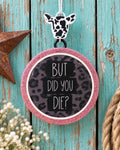 But Did You Die? round cardstock freshie with black leopard print and pink glitter border