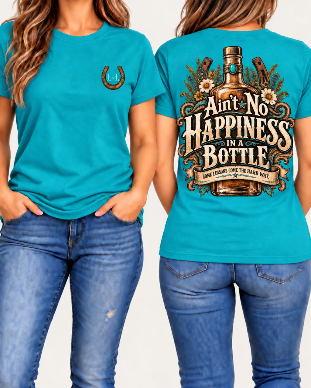 Ain't No Happiness in a Bottle tee in turquoise front and back